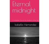 eternal midnight: A forbidden love in the shadow's of the city