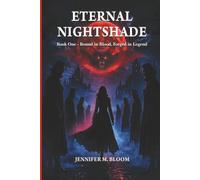 Eternal Nightshade: Book One - Bound in Blood, Forged in Legend