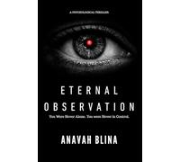 Eternal Observation: You Were Never Alone. You Were Never in Control