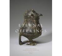 Eternal Offerings: Ancient Chinese Bronzes from the Minneapolis Institute of Art