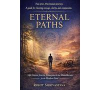 Eternal Path: Life Lessons from the Ramayana & Mahabharata A Spiritual Guide for the Modern Soul