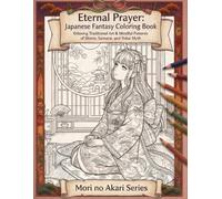 Eternal Prayer: Japanese Fantasy Coloring Book: Relaxing Traditional Art & Mindful Patterns of Shinto, Samurai, and Yokai Myth