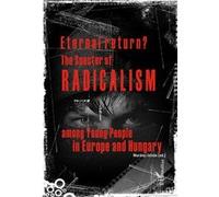 Eternal Return? - The Specter Of Radicalism Among Young People In Europe And Hungary