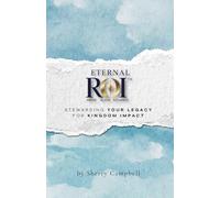 Eternal ROI: Stewarding Your Legacy for Kingdom Impact