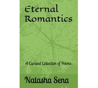Eternal Romantics: A Curated Collection of Poems