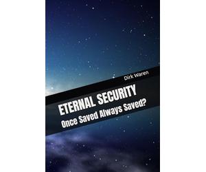 ETERNAL SECURITY: Once Saved Always Saved?