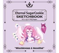 Eternal Sugar Cookie Sketchbook: A Cute Square Sketchbook for Drawing, Doodling, Manga, Cartoons & Creative Art | 120 Blank Pages | 8.5 x 8.5 Cookie Run Kingdom