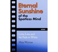 Eternal Sunshine of the Spotless Mind: Love, Loss and the Fade to White