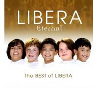 ETERNAL: THE BEST OF LIBERA 2 CD KNABEN CHOR KLASSIK POP CROSSOVER NEUF