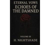 Eternal Vows: Echoes of the Damned- Volume III