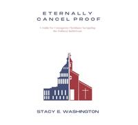 Eternally Cancel Proof: A Guide for Courageous Christians Navigating the Political Battlefront