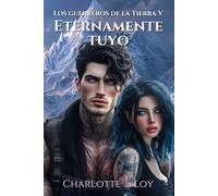 ETERNAMENTE TUYO: LOS GUERREROS DE LA TIERRA V