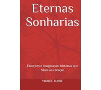 Eternas Sonharias: Emoções e Imaginação: histórias que falam ao coração