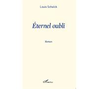 Eternel oubli - Louis Schalck - L'harmattan - broché - Essai