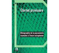 Eternel provisoire Ethnographie de la paysannerie roumaine à l'heure européenne - Severine Lagneaux - Academia Eds - broché - Etude