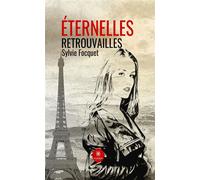 Éternelles retrouvailles - Sylvie Focquet - Le Lys Bleu - broché - Roman