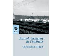 Eternels Étrangers De L'intérieur ? - Les Groupes Tsiganes En France