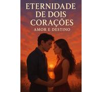 Eternidade de Dois Corações: Amor e Destino