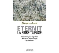 Eternit, la fibre tueuse - Giampero Rossi - La découverte - broché - Essai
