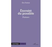 Eric Dubois – Éternité du possible – Poésie – broché – L'Harmattan