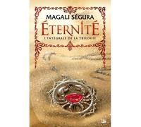 Éternité - L'Intégrale - Magali Segura - Bragelonne - broché - Roman