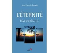 ÉTERNITÉ, RÊVE OU RÉALITÉ? (L)