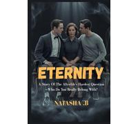 ETERNITY: A Story Of The Afterlife's Hardest Question-Who Do You Really Belong With?
