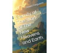Eternity at The Start of The New Heavens and Earth