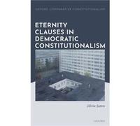 Eternity Clauses in Democratic Constitutionalism - Suteu Silvia Lecturer in Public Law Lecturer in Public Law U aculty of Laws - Oxford University Pres Suteu Silvia Lecturer in Public Law Lecturer