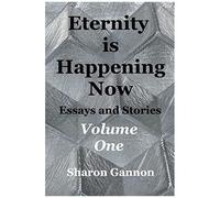 Eternity Is Happening Now Volume One