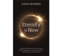 Eternity is Now by John Ortberg John Ortberg (Auteur)