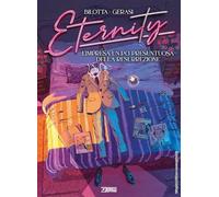 Eternity. L' impresa un po' presuntuosa della resurrezione (Vol. 7)