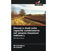 Eterosi e studi sulla capacità combinatoria nel sesamo Sesamum indicum L: Agricoltura Coltura