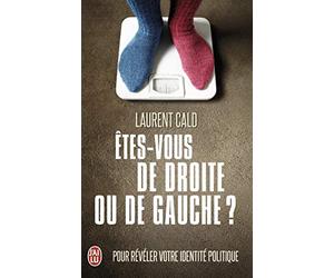 Êtes-vous de droite ou de gauche ?: Pour révéler votre identité politique