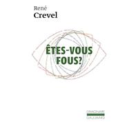 René Crevel – Êtes-vous fous ? – Gallimard