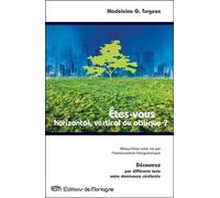 Etes-Vous Horizontal, Vertical Ou Oblique? - Rééquilibrez Votre Vie Par L'harmonisation Hologrammique