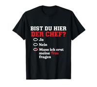Êtes-vous le chef ? Dois-je d'abord poser des questions à ma femme T-Shirt