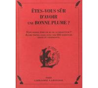 Etes-Vous Sûr D'avoir Une Bonne Plume ? - Vous Pensez Être Un As De La Rédaction ? Alors, Testez-Vous Avec Ces 250 Exercices Ardus Et Charmants