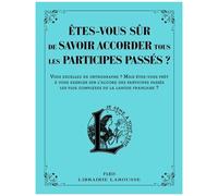 Larousse – Êtes-vous sûr de savoir accorder les participes passés ?