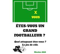 Êtes-vous un grand footballeur ?: Quel attaquant êtes-vous ? Le jeu de rôle.