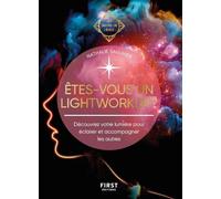 Etes-vous un lightworker ?: Découvrez votre lumière pour éclairer et accompagner les autres