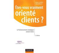 Etes-vous vraiment orienté clients ?: Le Positionnement stratégique orienté clients