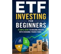 ETF Investing for Beginners: A Simple Guide to Building Wealth with Exchange-Traded Funds