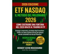 ETF Nasdaq: Il Metodo del Milionario - Come Costruire una Fortuna nel 2026 grazie al Trading di ETF: Strategie comprovate, psicologia degli investitori d’élite e un piano d’azione preciso
