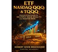 ETF Nasdaq QQQ & TQQQ: Proven Strategies to Multiply Your Wealth and Master Risk: Master Nasdaq Growth with QQQ & TQQQ ETFs - Proven Strategies for Risk Control, Diversification, and Long-Term Wealth