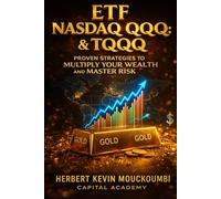 ETF Nasdaq QQQ & TQQQ: Proven Strategies to Multiply Your Wealth and Master Risk: Master Nasdaq Growth with QQQ & TQQQ ETFs - Proven Strategies for Risk Control, Diversification, and Long-Term Wealth