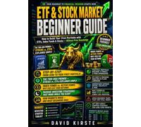 ETF & Stock Market: The Beginner's Guide - Step by Step to Your First Portfolio with Passive Investing, Index Funds and No Prior Knowledge Needed