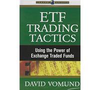 ETF Trading Tactics: Using the Power of Exchange Traded Funds
