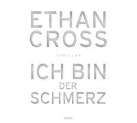 Ethan Cross Ich bin der Schmerz: Thriller (Ein Shepherd Thriller, Band 3 (Poche)