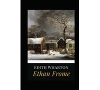 ETHAN FROME By Edith Wharton :Annotated Edition